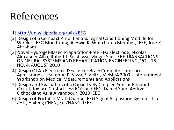 References [1] http: //en. wikipedia. org/wiki/EEG [2] Design of a Compact Amplifier and Signal