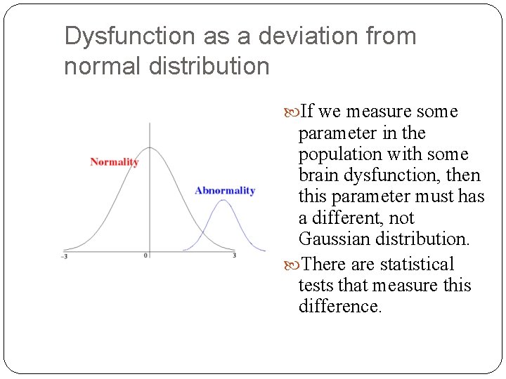 Dysfunction as a deviation from normal distribution If we measure some parameter in the