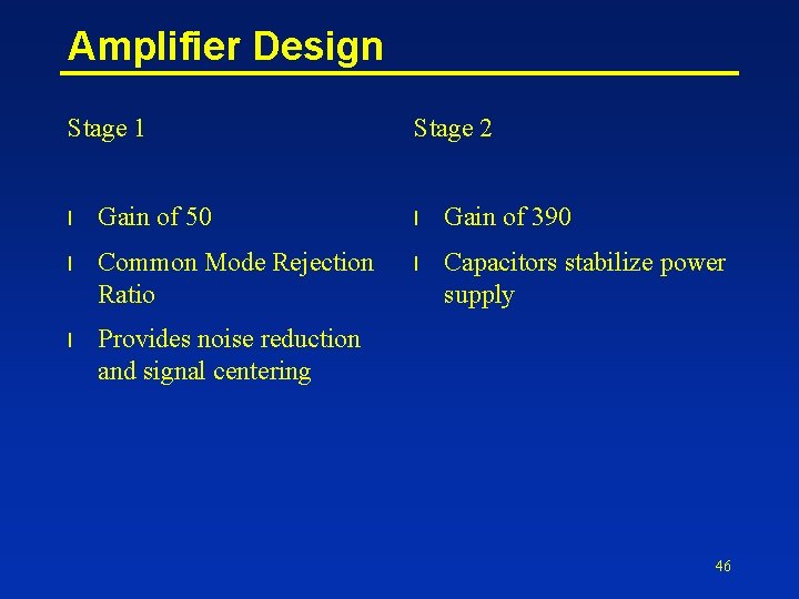 Amplifier Design Stage 1 Stage 2 l Gain of 50 l Gain of 390