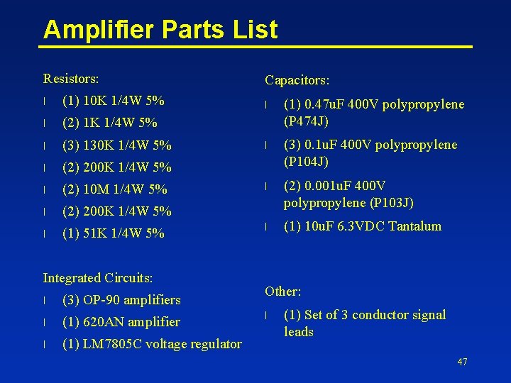 Amplifier Parts List Resistors: l (1) 10 K 1/4 W 5% l (2) 1