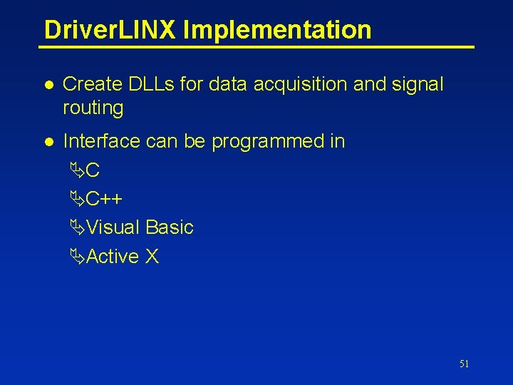 Driver. LINX Implementation l Create DLLs for data acquisition and signal routing l Interface