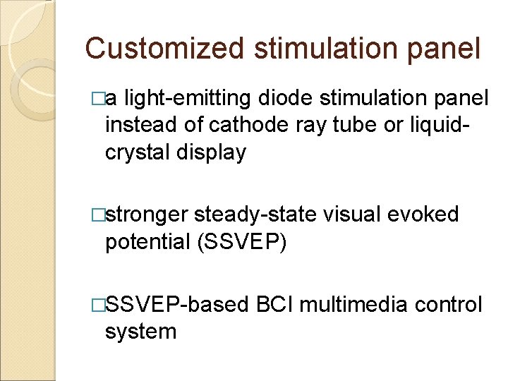 Customized stimulation panel �a light-emitting diode stimulation panel instead of cathode ray tube or