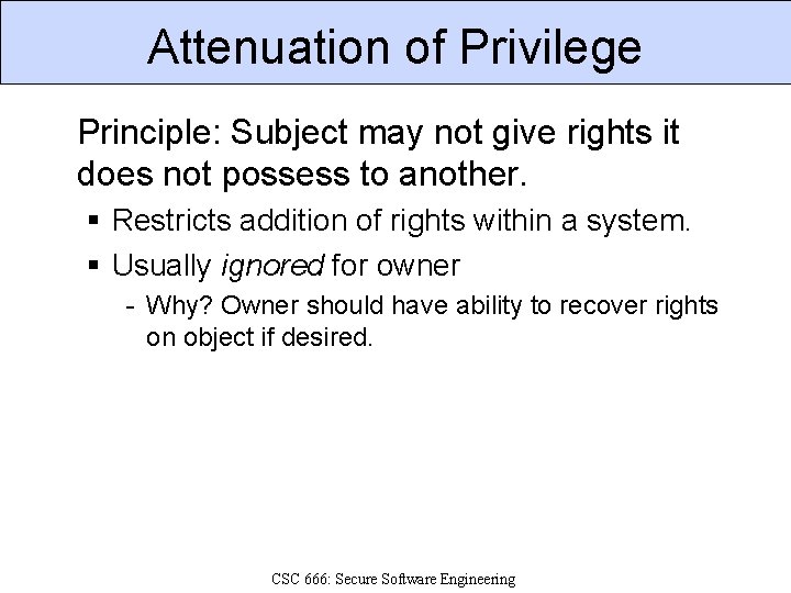 Attenuation of Privilege Principle: Subject may not give rights it does not possess to