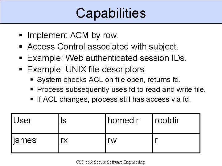 Capabilities § § Implement ACM by row. Access Control associated with subject. Example: Web