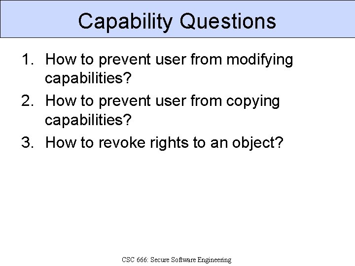 Capability Questions 1. How to prevent user from modifying capabilities? 2. How to prevent