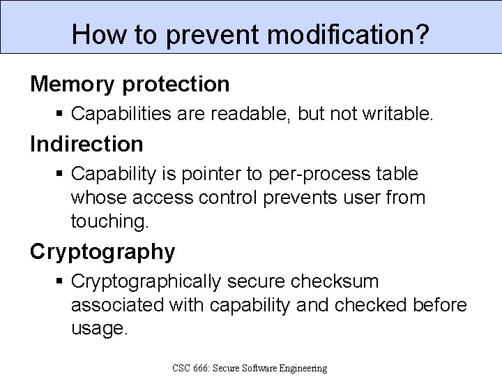 How to prevent modification? Memory protection § Capabilities are readable, but not writable. Indirection