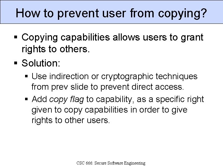 How to prevent user from copying? § Copying capabilities allows users to grant rights