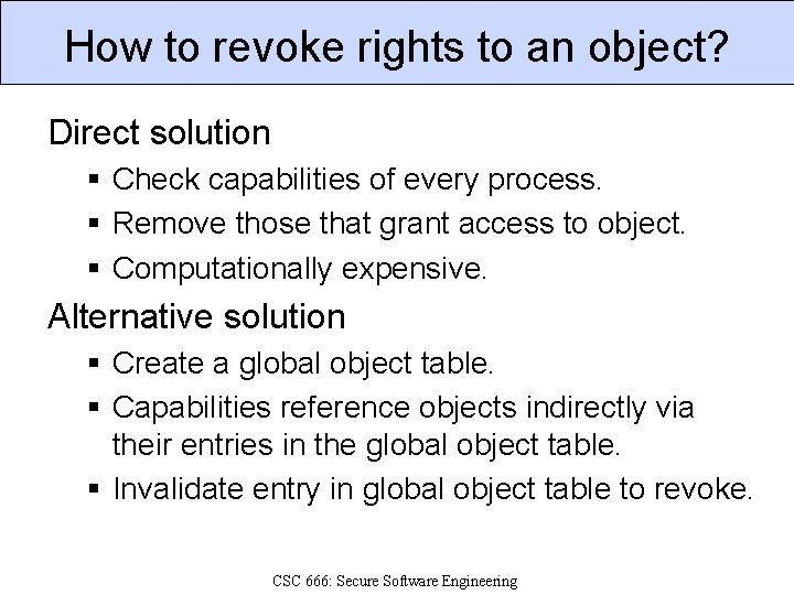 How to revoke rights to an object? Direct solution § Check capabilities of every