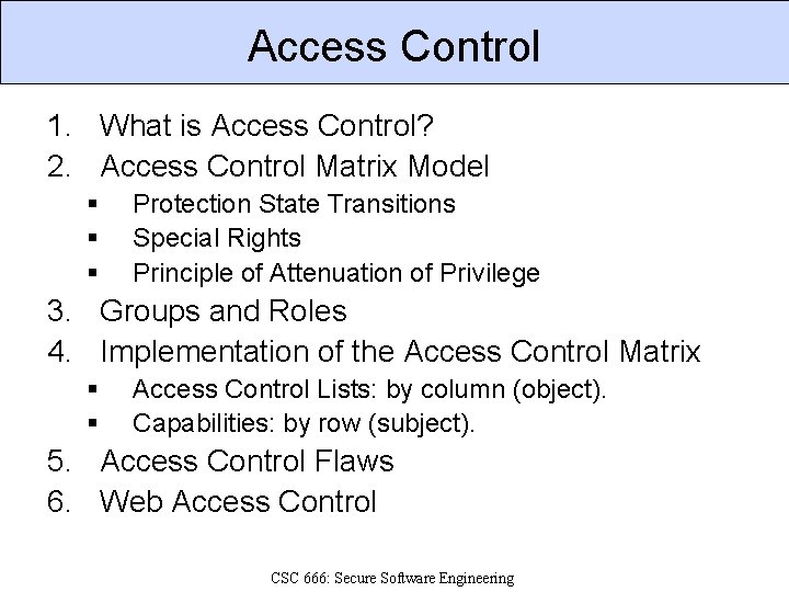 Access Control 1. What is Access Control? 2. Access Control Matrix Model § §