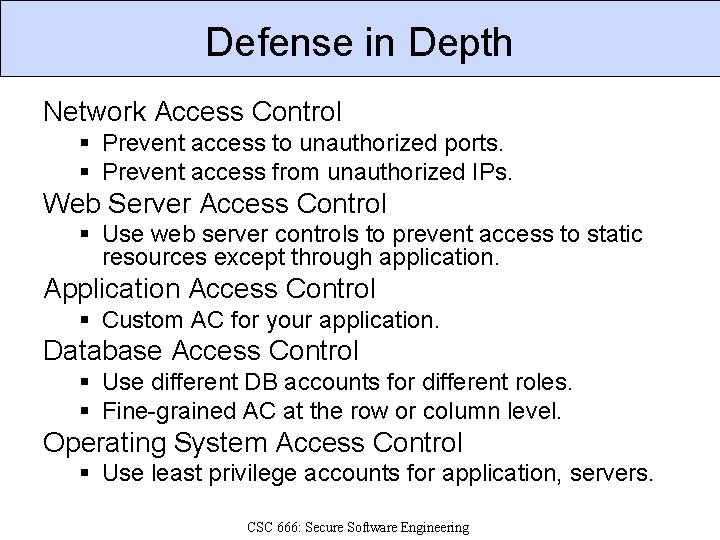 Defense in Depth Network Access Control § Prevent access to unauthorized ports. § Prevent