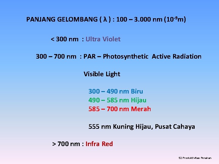 PANJANG GELOMBANG ( λ ) : 100 – 3. 000 nm (10 -9 m) PANJANG GELOMBANG ( λ ) : 100 – 3. 000 nm (10 -9 m)