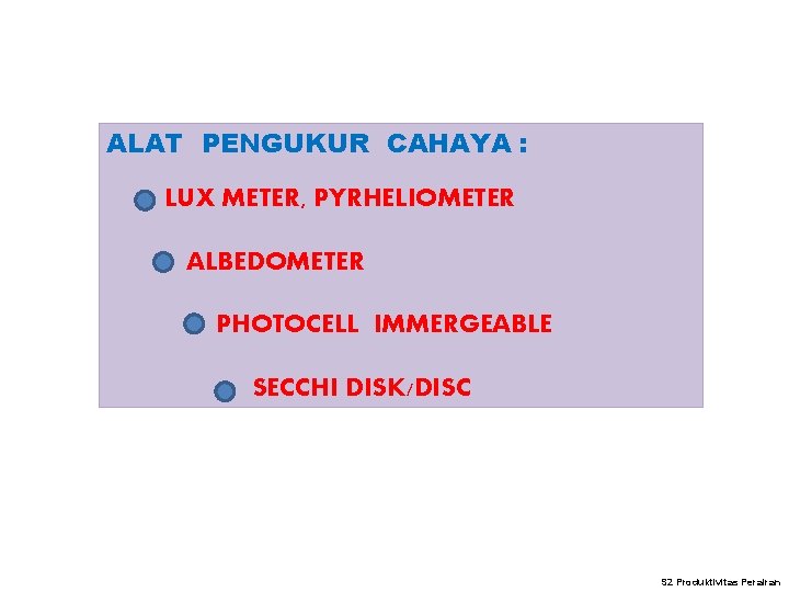 ALAT PENGUKUR CAHAYA : LUX METER, PYRHELIOMETER ALBEDOMETER PHOTOCELL IMMERGEABLE SECCHI DISK/DISC S 2 ALAT PENGUKUR CAHAYA : LUX METER, PYRHELIOMETER ALBEDOMETER PHOTOCELL IMMERGEABLE SECCHI DISK/DISC S 2