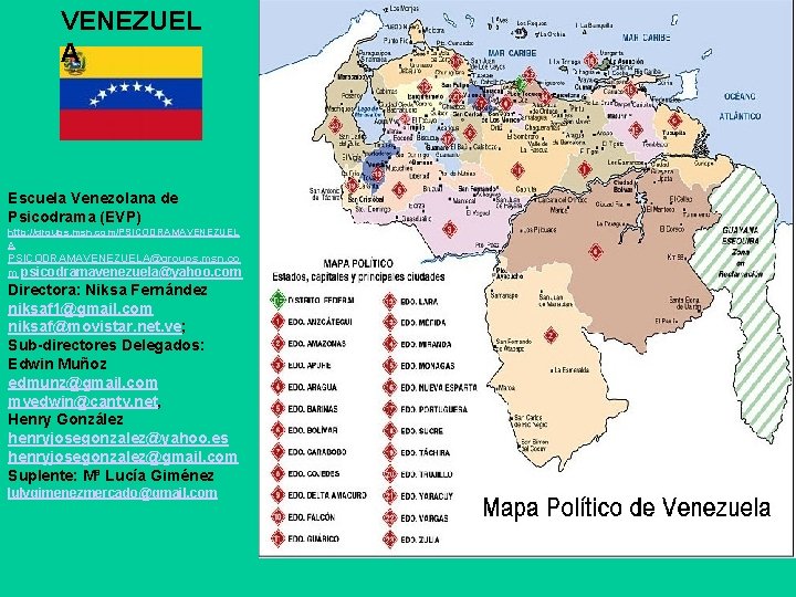 VENEZUEL A Escuela Venezolana de Psicodrama (EVP) http: //groups. msn. com/PSICODRAMAVENEZUEL A PSICODRAMAVENEZUELA@groups. msn. VENEZUEL A Escuela Venezolana de Psicodrama (EVP) http: //groups. msn. com/PSICODRAMAVENEZUEL A PSICODRAMAVENEZUELA@groups. msn.
