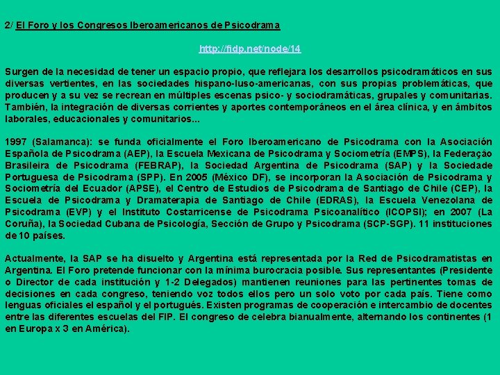 2/ El Foro y los Congresos Iberoamericanos de Psicodrama http: //fidp. net/node/14 Surgen de