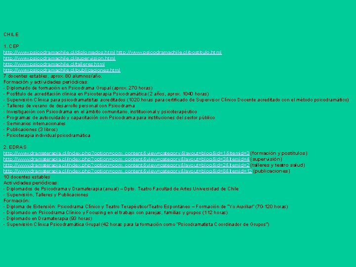 CHILE 1. CEP http: //www. psicodramachile. cl/diplomados. html http: //www. psicodramachile. cl/postitulo. html http: CHILE 1. CEP http: //www. psicodramachile. cl/diplomados. html http: //www. psicodramachile. cl/postitulo. html http: