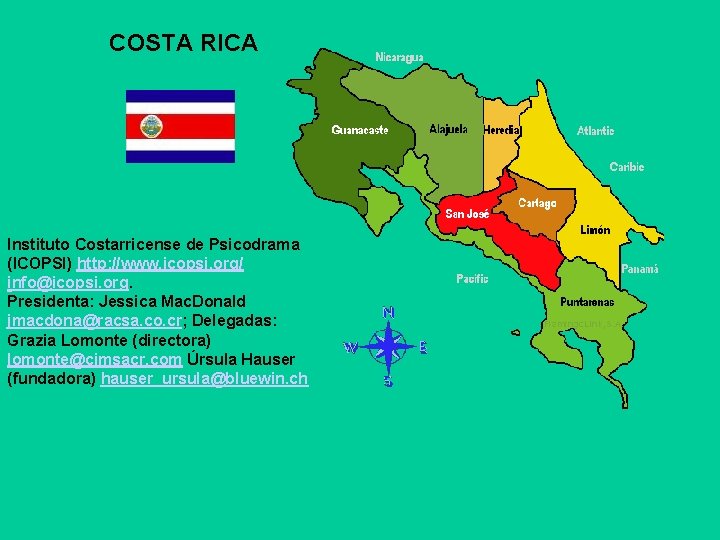 COSTA RICA Instituto Costarricense de Psicodrama (ICOPSI) http: //www. icopsi. org/ info@icopsi. org. Presidenta: