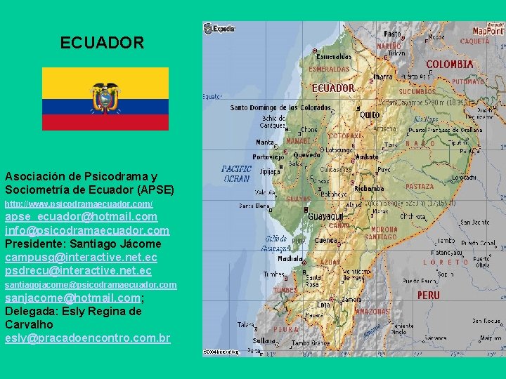 ECUADOR Asociación de Psicodrama y Sociometría de Ecuador (APSE) http: //www. psicodramaecuador. com/ apse_ecuador@hotmail.