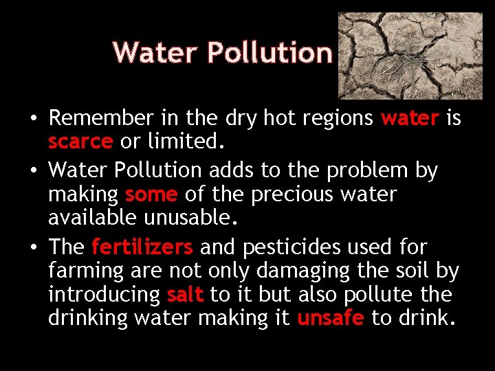 Water Pollution • Remember in the dry hot regions water is scarce or limited.