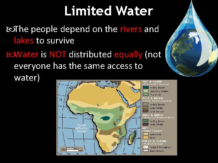 Limited Water The people depend on the rivers and lakes to survive Water is