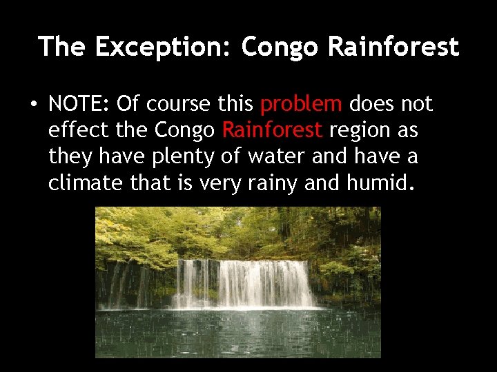 The Exception: Congo Rainforest • NOTE: Of course this problem does not effect the