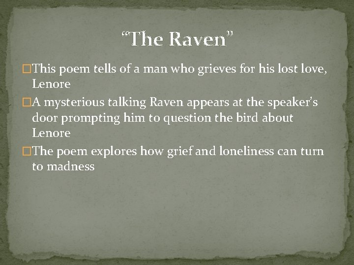 “The Raven” �This poem tells of a man who grieves for his lost love,