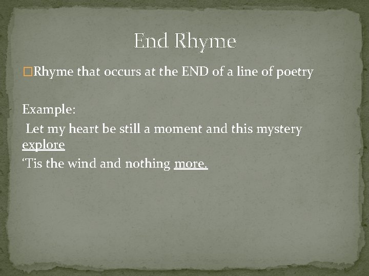 End Rhyme �Rhyme that occurs at the END of a line of poetry Example: