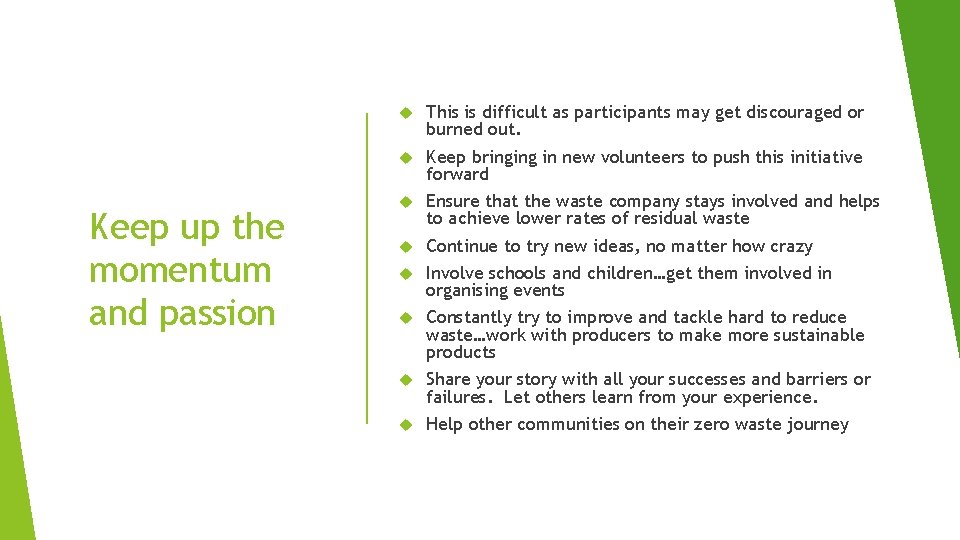 Keep up the momentum and passion This is difficult as participants may get discouraged