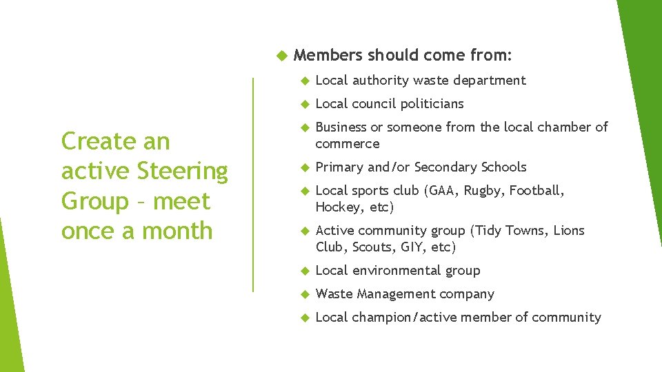  Create an active Steering Group – meet once a month Members should come