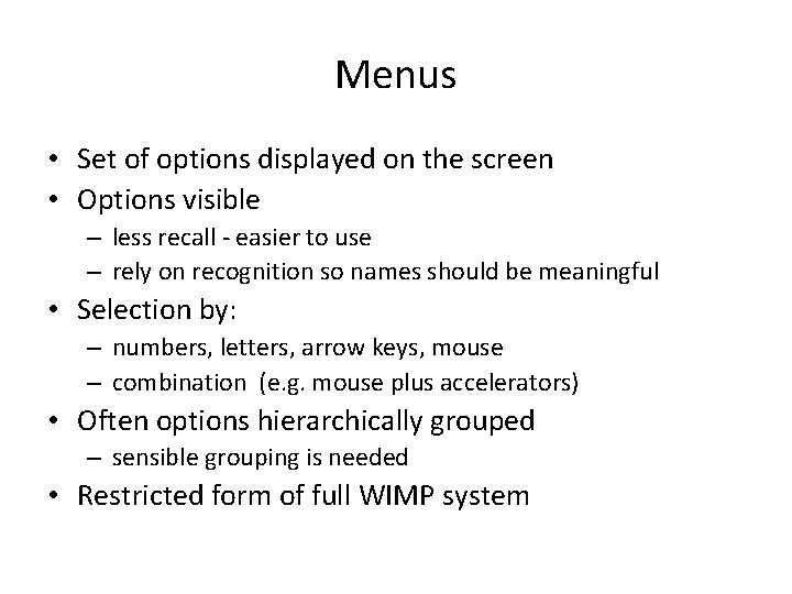 Menus • Set of options displayed on the screen • Options visible – less