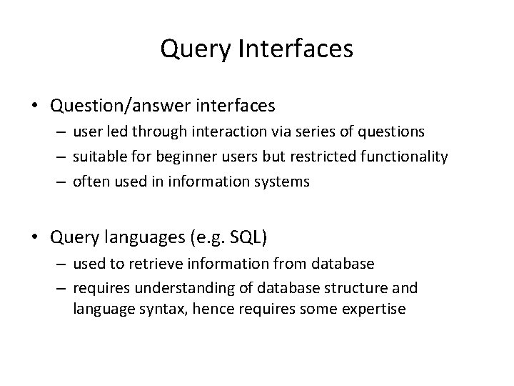 Query Interfaces • Question/answer interfaces – user led through interaction via series of questions