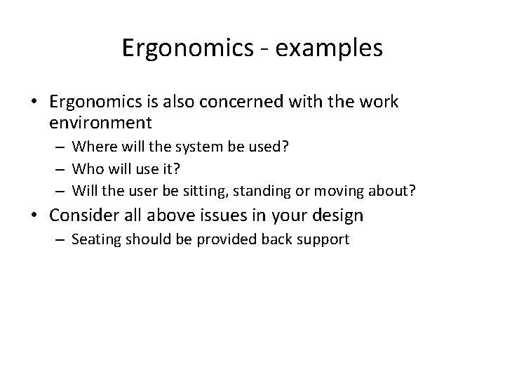 Ergonomics - examples • Ergonomics is also concerned with the work environment – Where