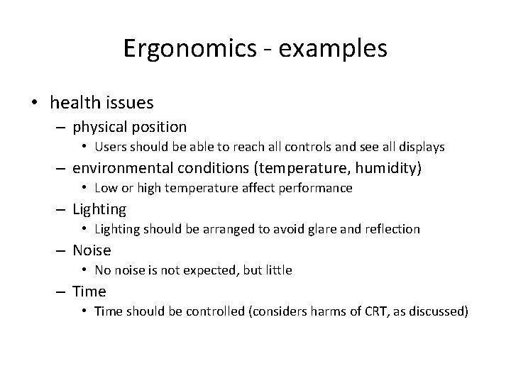 Ergonomics - examples • health issues – physical position • Users should be able