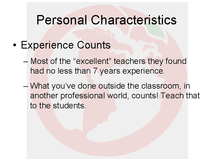Personal Characteristics • Experience Counts – Most of the “excellent” teachers they found had Personal Characteristics • Experience Counts – Most of the “excellent” teachers they found had