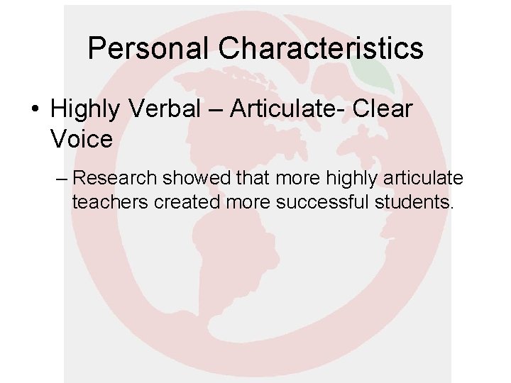 Personal Characteristics • Highly Verbal – Articulate- Clear Voice – Research showed that more Personal Characteristics • Highly Verbal – Articulate- Clear Voice – Research showed that more