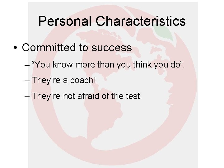 Personal Characteristics • Committed to success – “You know more than you think you Personal Characteristics • Committed to success – “You know more than you think you