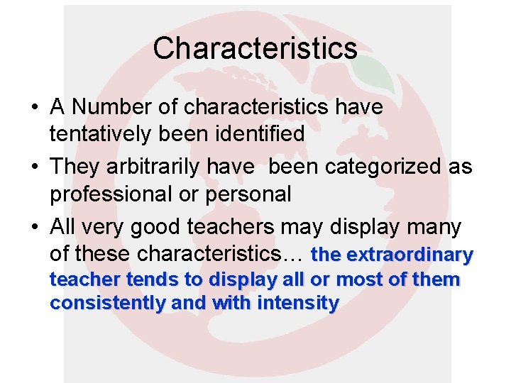 Characteristics • A Number of characteristics have tentatively been identified • They arbitrarily have Characteristics • A Number of characteristics have tentatively been identified • They arbitrarily have