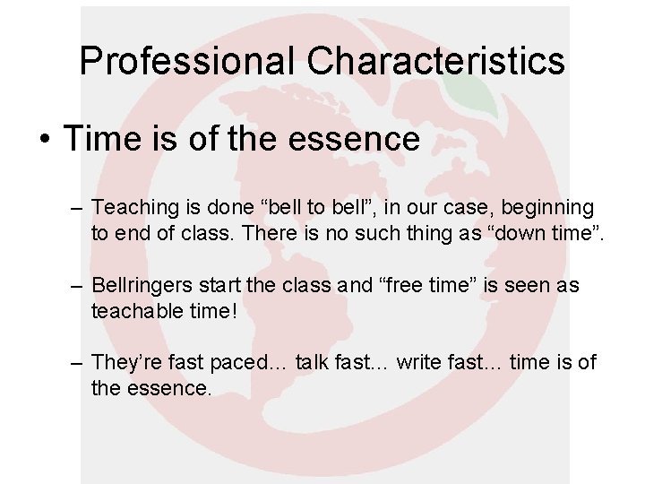 Professional Characteristics • Time is of the essence – Teaching is done “bell to Professional Characteristics • Time is of the essence – Teaching is done “bell to