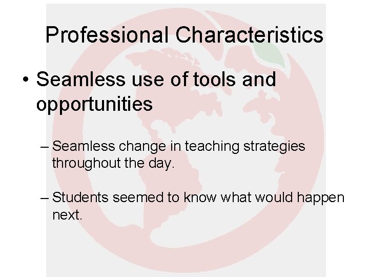Professional Characteristics • Seamless use of tools and opportunities – Seamless change in teaching Professional Characteristics • Seamless use of tools and opportunities – Seamless change in teaching