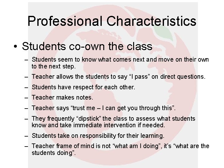 Professional Characteristics • Students co-own the class – Students seem to know what comes Professional Characteristics • Students co-own the class – Students seem to know what comes