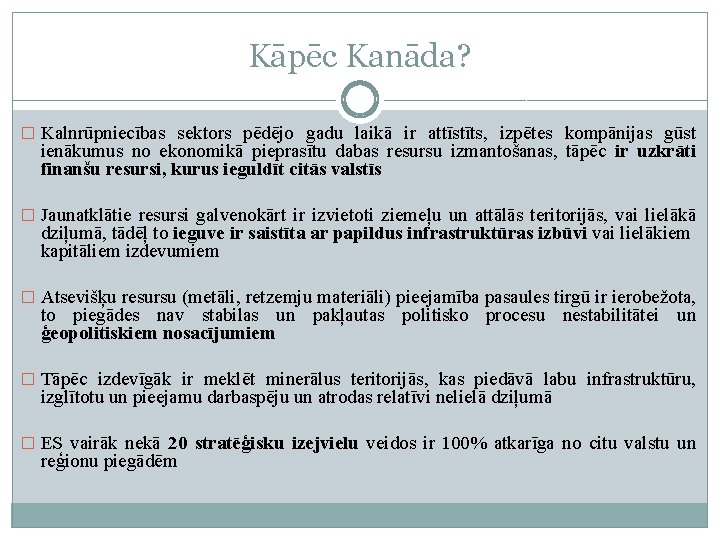 Kāpēc Kanāda? � Kalnrūpniecības sektors pēdējo gadu laikā ir attīstīts, izpētes kompānijas gūst ienākumus