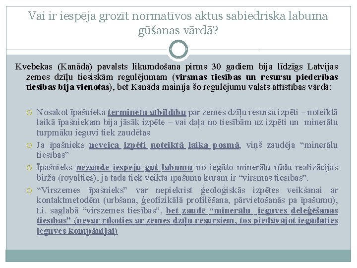 Vai ir iespēja grozīt normatīvos aktus sabiedriska labuma gūšanas vārdā? Kvebekas (Kanāda) pavalsts likumdošana