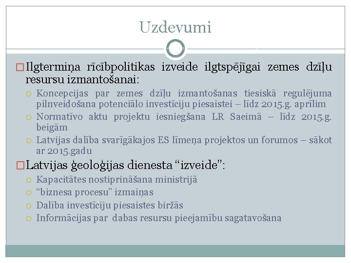 Uzdevumi � Ilgtermiņa rīcībpolitikas izveide ilgtspējīgai zemes dzīļu resursu izmantošanai: Koncepcijas par zemes dzīļu