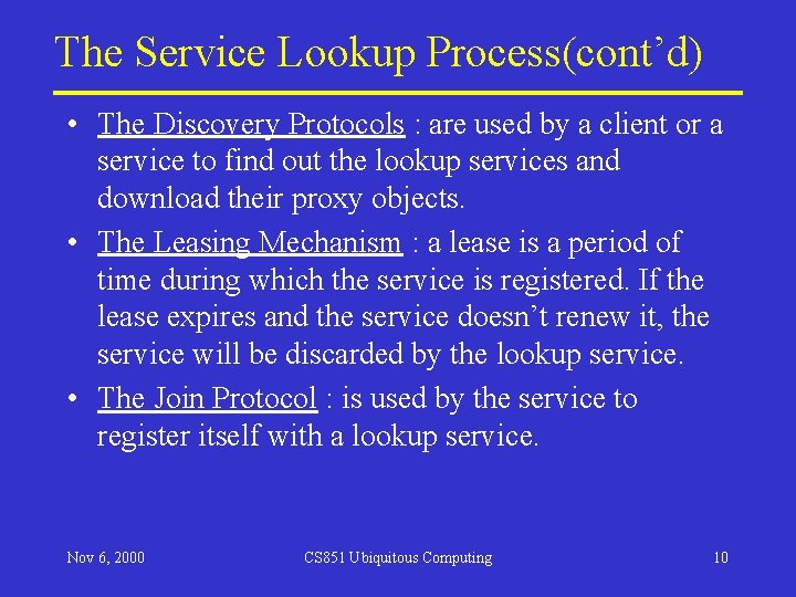 The Service Lookup Process(cont’d) • The Discovery Protocols : are used by a client The Service Lookup Process(cont’d) • The Discovery Protocols : are used by a client