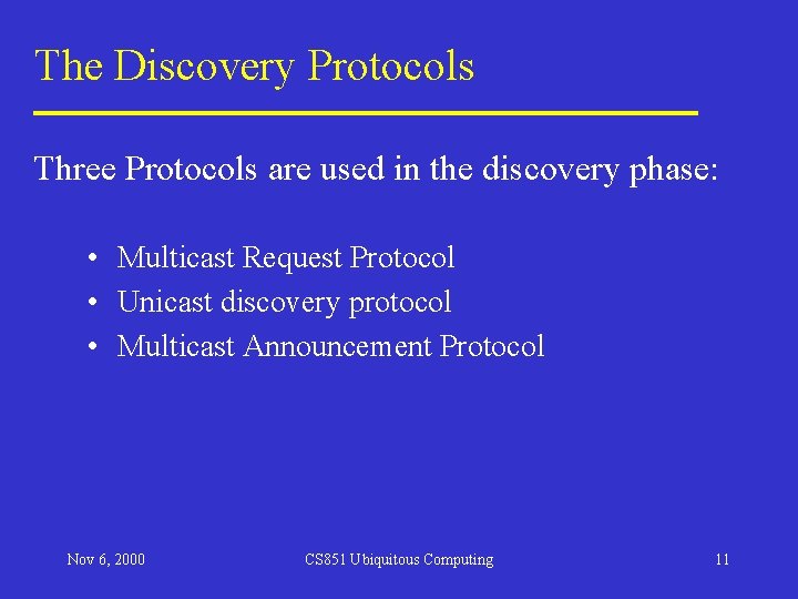 The Discovery Protocols Three Protocols are used in the discovery phase: • Multicast Request The Discovery Protocols Three Protocols are used in the discovery phase: • Multicast Request