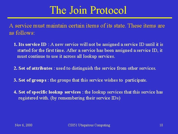 The Join Protocol A service must maintain certain items of its state. These items The Join Protocol A service must maintain certain items of its state. These items