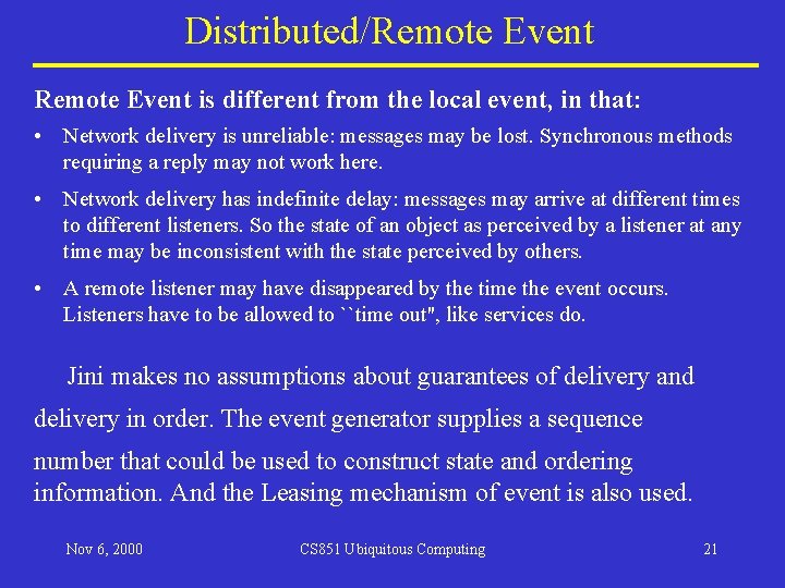 Distributed/Remote Event is different from the local event, in that: • Network delivery is Distributed/Remote Event is different from the local event, in that: • Network delivery is