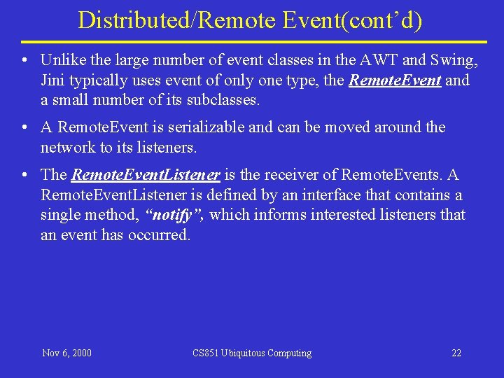 Distributed/Remote Event(cont’d) • Unlike the large number of event classes in the AWT and Distributed/Remote Event(cont’d) • Unlike the large number of event classes in the AWT and