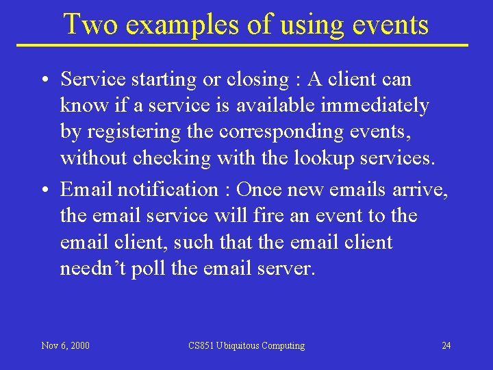 Two examples of using events • Service starting or closing : A client can Two examples of using events • Service starting or closing : A client can