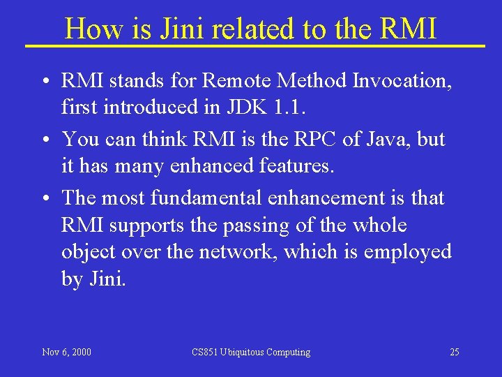 How is Jini related to the RMI • RMI stands for Remote Method Invocation, How is Jini related to the RMI • RMI stands for Remote Method Invocation,