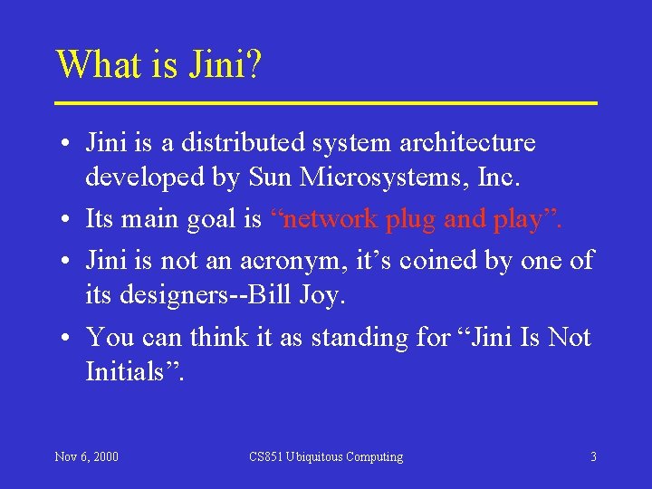 What is Jini? • Jini is a distributed system architecture developed by Sun Microsystems, What is Jini? • Jini is a distributed system architecture developed by Sun Microsystems,